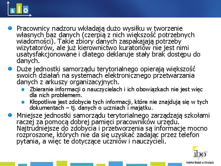 Pracownicy nadzoru wkładają dużo wysiłku w tworzenie własnych baz danych (czerpią z nich większość