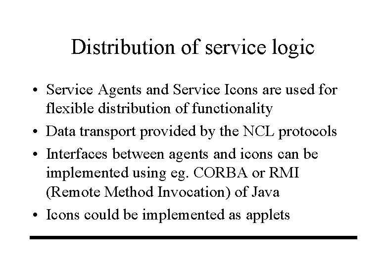 Distribution of service logic • Service Agents and Service Icons are used for flexible Distribution of service logic • Service Agents and Service Icons are used for flexible
