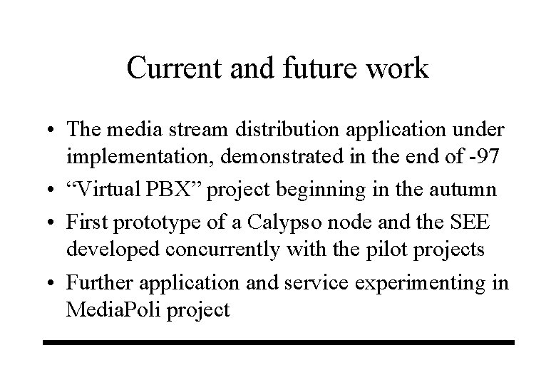 Current and future work • The media stream distribution application under implementation, demonstrated in Current and future work • The media stream distribution application under implementation, demonstrated in