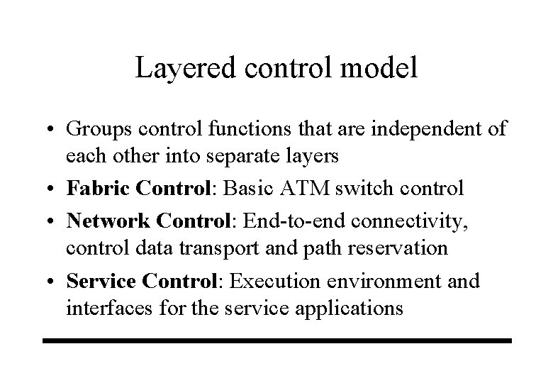 Layered control model • Groups control functions that are independent of each other into Layered control model • Groups control functions that are independent of each other into