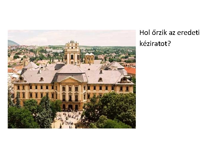 Hol őrzik az eredeti kéziratot? 