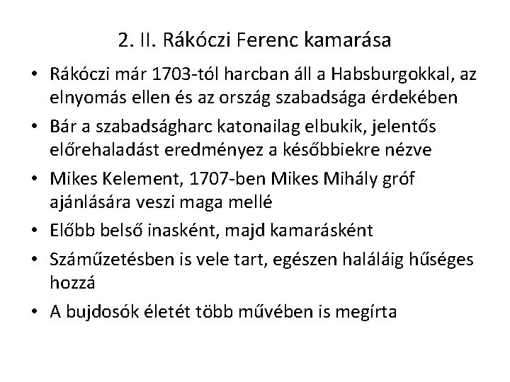 2. II. Rákóczi Ferenc kamarása • Rákóczi már 1703 -tól harcban áll a Habsburgokkal,