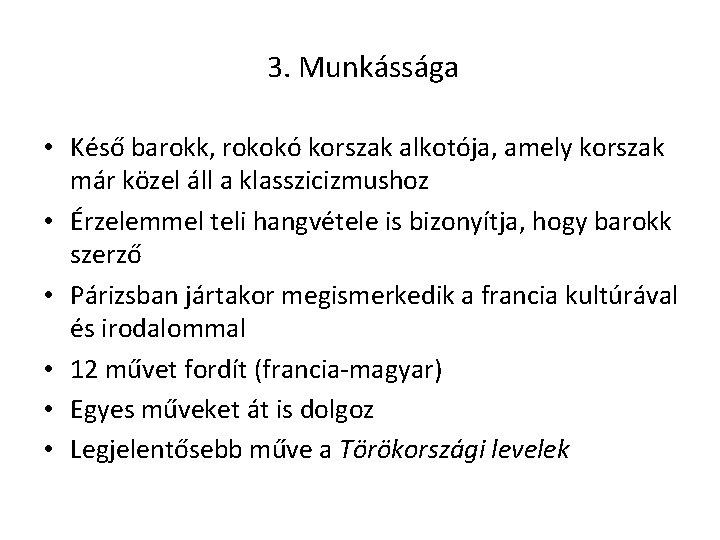 3. Munkássága • Késő barokk, rokokó korszak alkotója, amely korszak már közel áll a