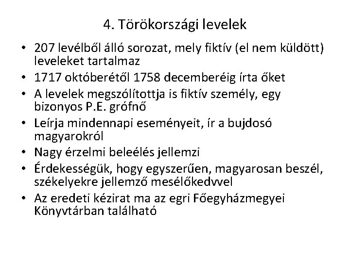 4. Törökországi levelek • 207 levélből álló sorozat, mely fiktív (el nem küldött) leveleket
