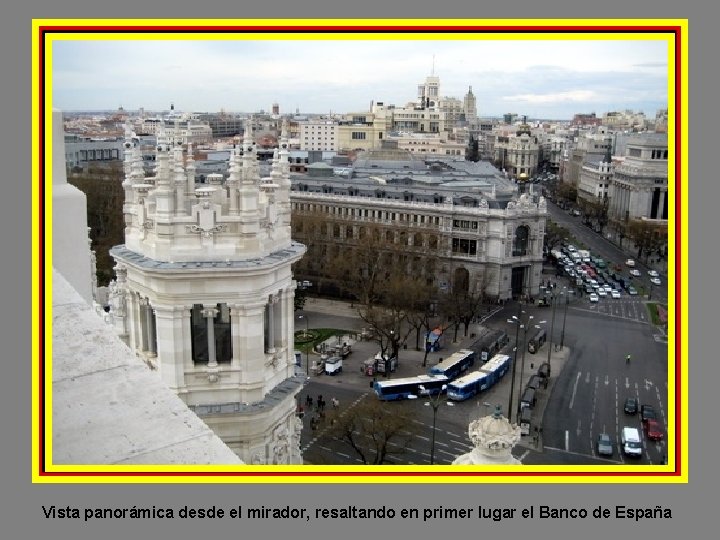 Vista panorámica desde el mirador, resaltando en primer lugar el Banco de España 