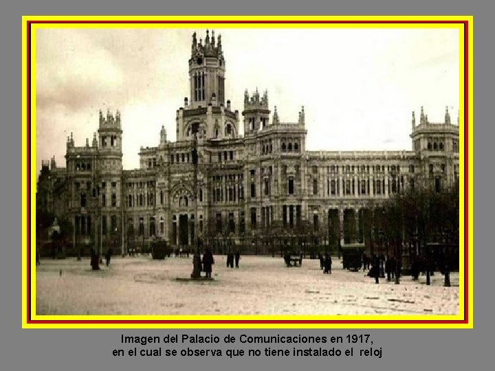 Imagen del Palacio de Comunicaciones en 1917, en el cual se observa que no