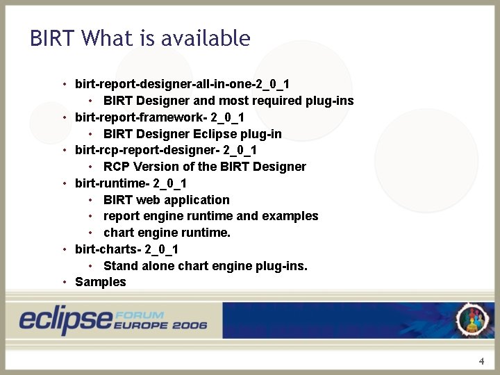 BIRT What is available • birt-report-designer-all-in-one-2_0_1 • BIRT Designer and most required plug-ins •