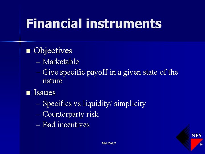 Financial instruments n Objectives – Marketable – Give specific payoff in a given state