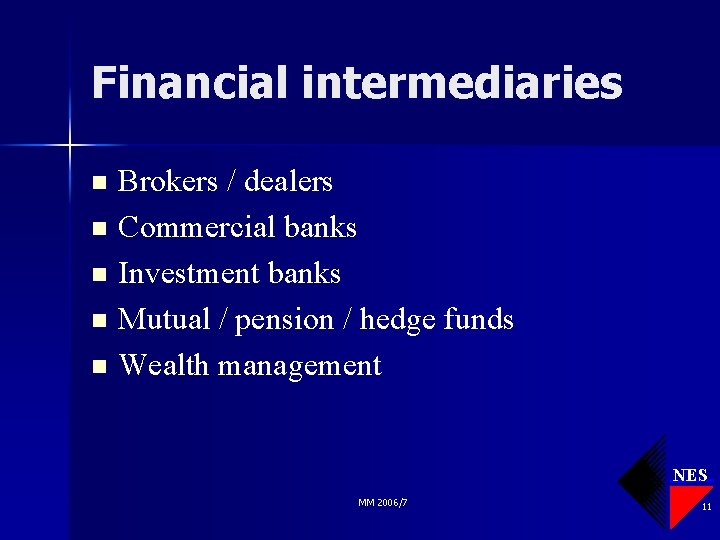 Financial intermediaries Brokers / dealers n Commercial banks n Investment banks n Mutual /