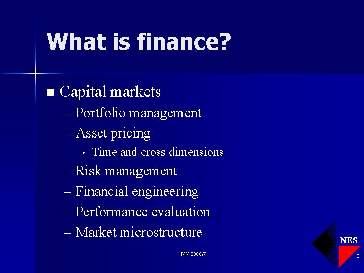 What is finance? n Capital markets – Portfolio management – Asset pricing • Time