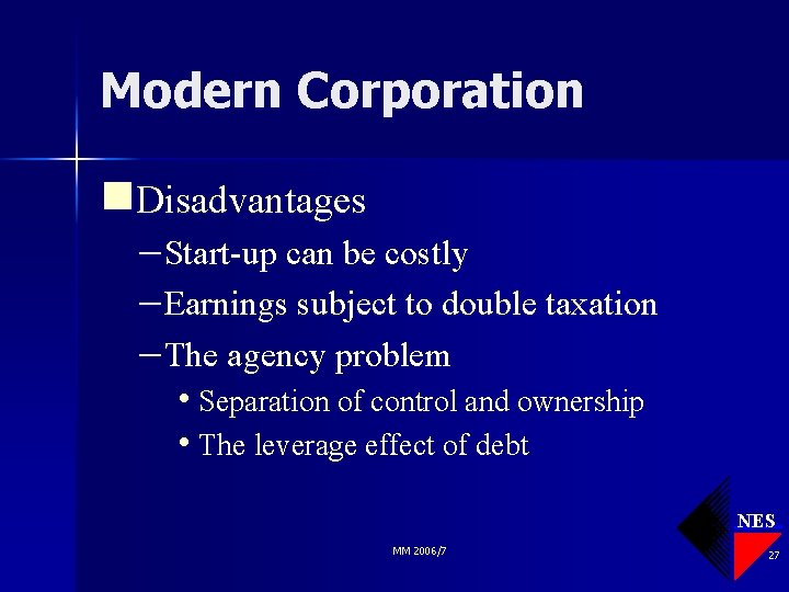 Modern Corporation n. Disadvantages – Start-up can be costly – Earnings subject to double