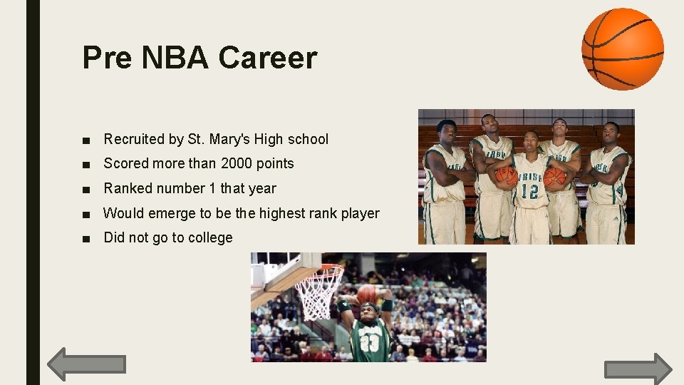 Pre NBA Career ■ Recruited by St. Mary's High school ■ Scored more than