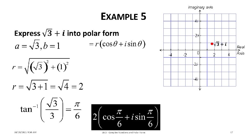 EXAMPLE 5 • 10/28/2021 9: 50 AM 10. 3 - Complex Numbers and Polar