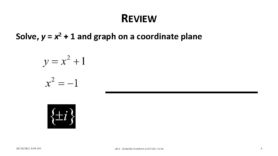 REVIEW Solve, y = x 2 + 1 and graph on a coordinate plane
