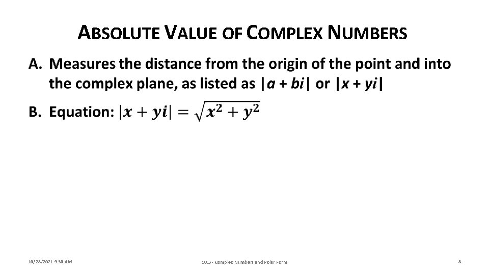 ABSOLUTE VALUE OF COMPLEX NUMBERS 10/28/2021 9: 50 AM 10. 3 - Complex Numbers