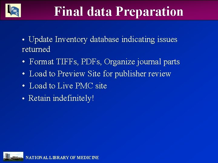 Final data Preparation • Update Inventory database indicating issues returned • Format TIFFs, PDFs,