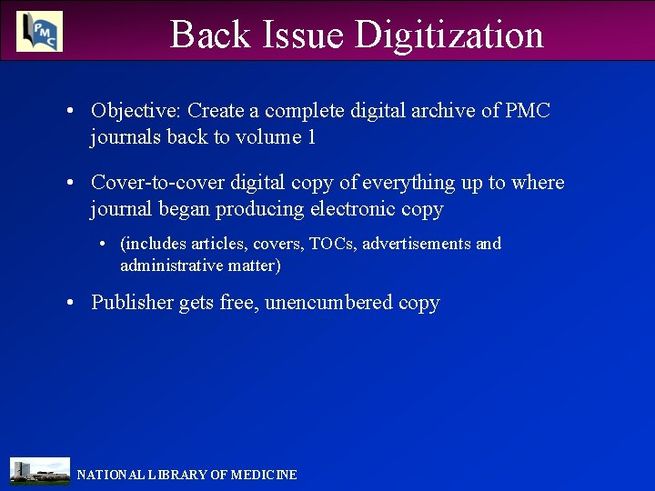 Back Issue Digitization • Objective: Create a complete digital archive of PMC journals back