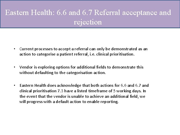 Eastern Health: 6. 6 and 6. 7 Referral acceptance and rejection • Current processes