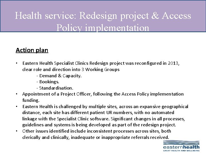 Health service: Redesign project & Access Policy implementation Action plan • Eastern Health Specialist