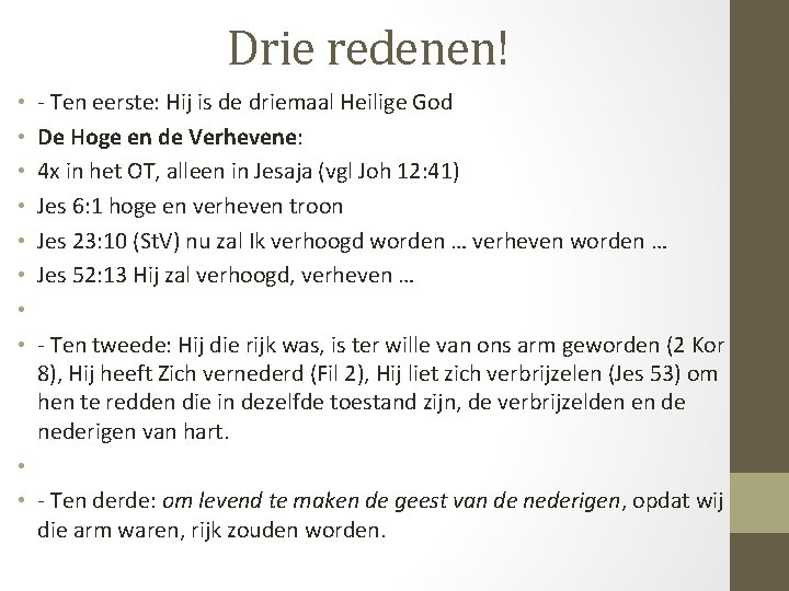 Drie redenen! • • - Ten eerste: Hij is de driemaal Heilige God De