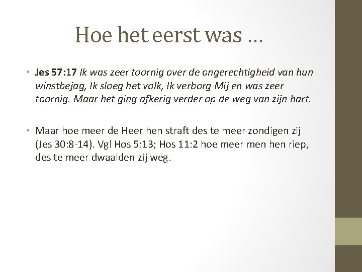 Hoe het eerst was … • Jes 57: 17 Ik was zeer toornig over