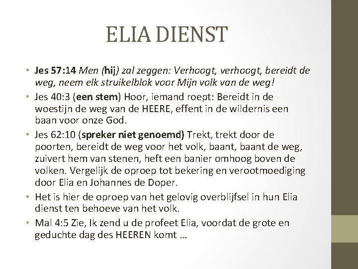 ELIA DIENST • Jes 57: 14 Men (hij) zal zeggen: Verhoogt, verhoogt, bereidt de