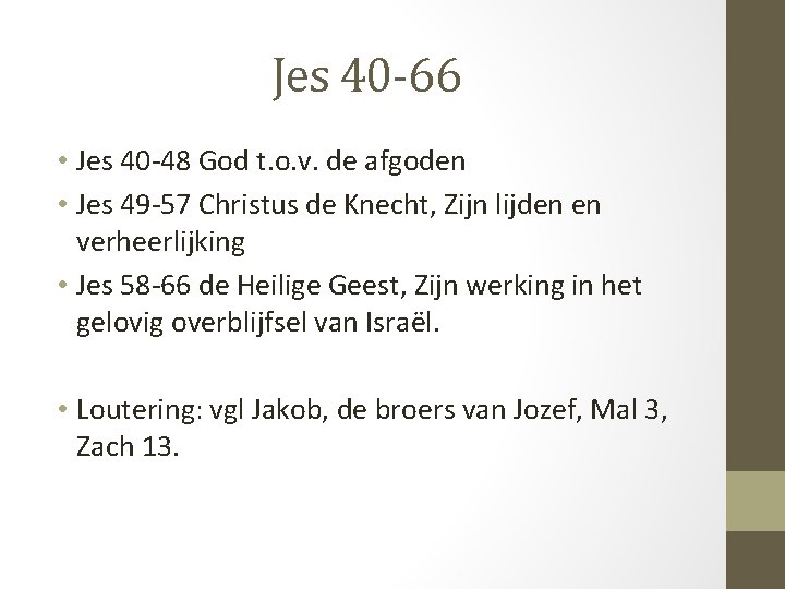 Jes 40 -66 • Jes 40 -48 God t. o. v. de afgoden •