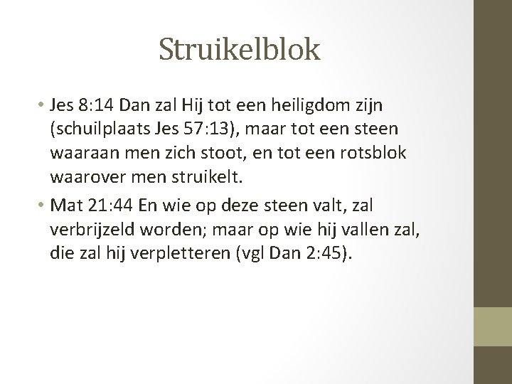 Struikelblok • Jes 8: 14 Dan zal Hij tot een heiligdom zijn (schuilplaats Jes