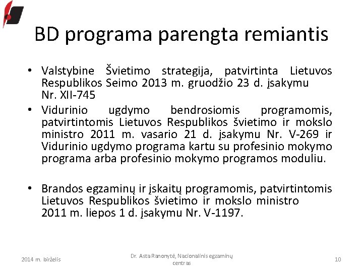 BD programa parengta remiantis • Valstybine Švietimo strategija, patvirtinta Lietuvos Respublikos Seimo 2013 m.