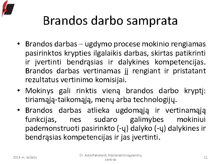 Brandos darbo samprata • Brandos darbas – ugdymo procese mokinio rengiamas pasirinktos krypties ilgalaikis