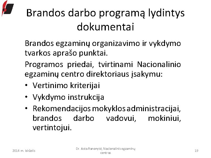 Brandos darbo programą lydintys dokumentai Brandos egzaminų organizavimo ir vykdymo tvarkos aprašo punktai. Programos