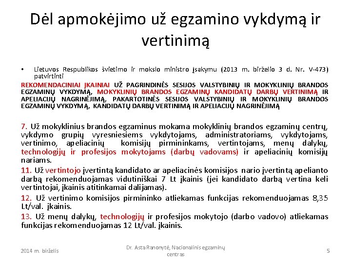 Dėl apmokėjimo už egzamino vykdymą ir vertinimą Lietuvos Respublikos švietimo ir mokslo ministro įsakymu