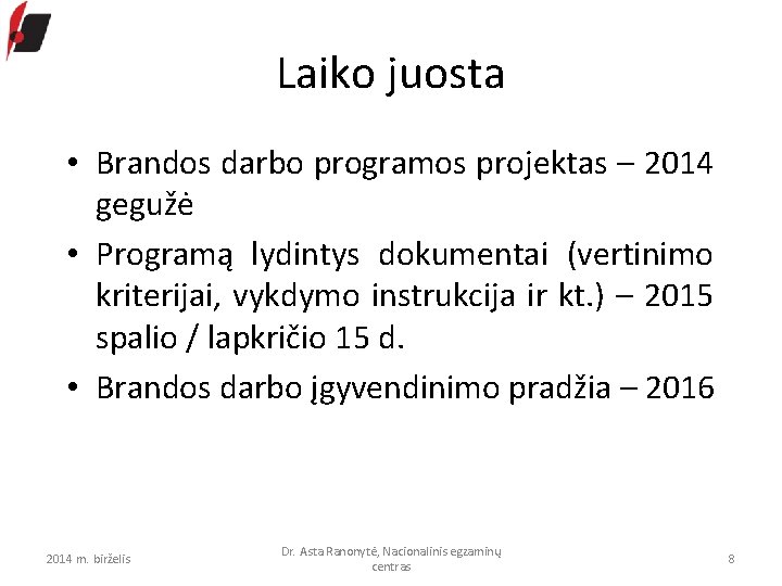 Laiko juosta • Brandos darbo programos projektas – 2014 gegužė • Programą lydintys dokumentai