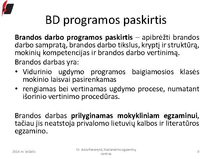 BD programos paskirtis Brandos darbo programos paskirtis – apibrėžti brandos darbo sampratą, brandos darbo