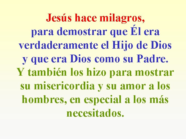 Jesús hace milagros, para demostrar que Él era verdaderamente el Hijo de Dios y