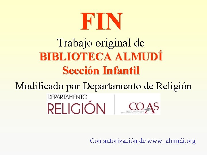 FIN Trabajo original de BIBLIOTECA ALMUDÍ Sección Infantil Modificado por Departamento de Religión Con