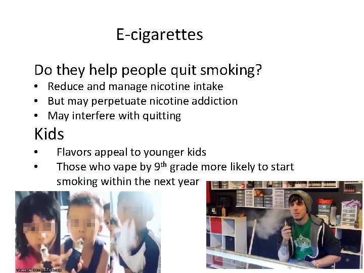 E-cigarettes Do they help people quit smoking? • Reduce and manage nicotine intake •