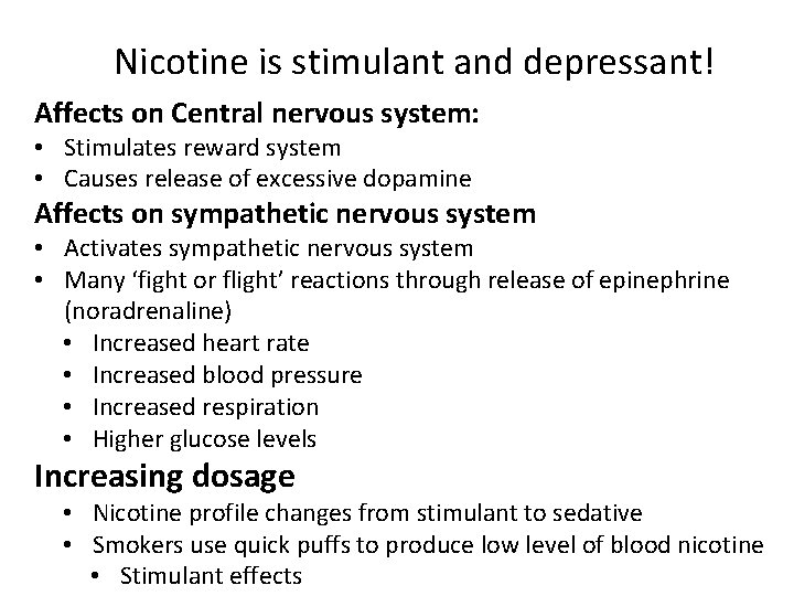 Nicotine is stimulant and depressant! Affects on Central nervous system: • Stimulates reward system