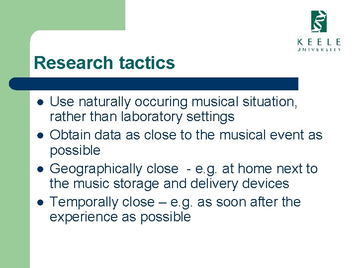 Research tactics l l Use naturally occuring musical situation, rather than laboratory settings Obtain