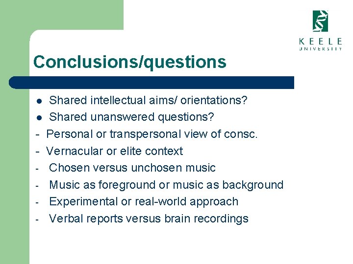 Conclusions/questions Shared intellectual aims/ orientations? l Shared unanswered questions? - Personal or transpersonal view