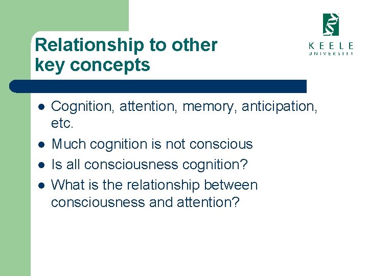 Relationship to other key concepts l l Cognition, attention, memory, anticipation, etc. Much cognition