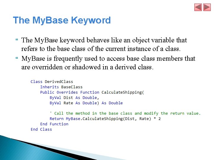 The My. Base Keyword The My. Base keyword behaves like an object variable that