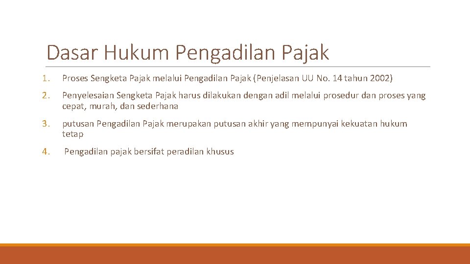 Dasar Hukum Pengadilan Pajak 1. Proses Sengketa Pajak melalui Pengadilan Pajak (Penjelasan UU No.