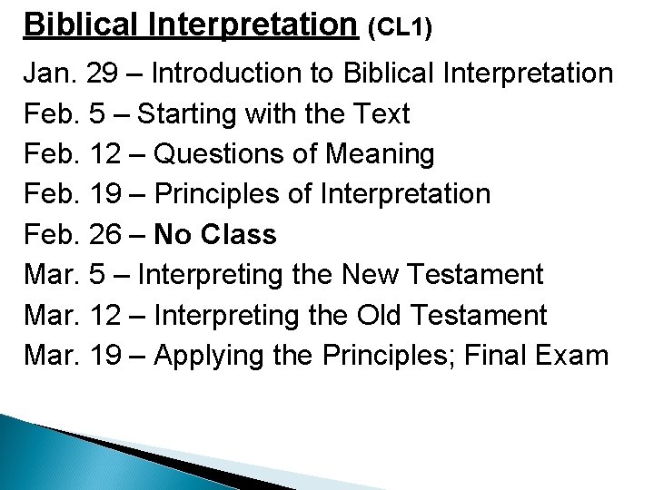 Biblical Interpretation (CL 1) Jan. 29 – Introduction to Biblical Interpretation Feb. 5 –