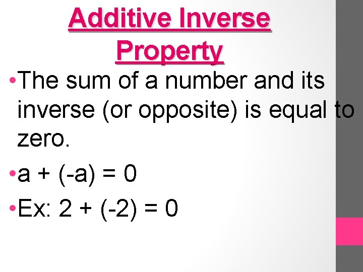 Additive Inverse Property • The sum of a number and its inverse (or opposite)