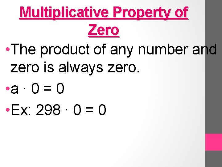 Multiplicative Property of Zero • The product of any number and zero is always