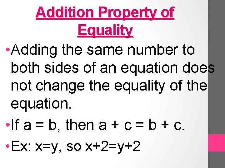 Addition Property of Equality • Adding the same number to both sides of an