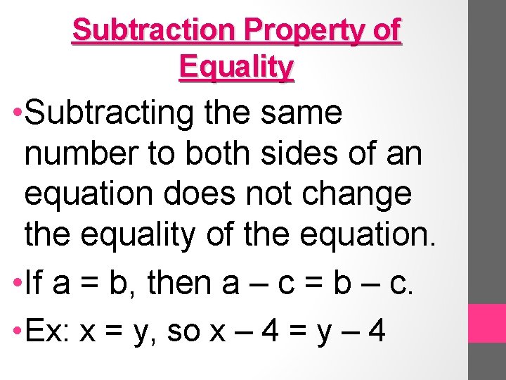 Subtraction Property of Equality • Subtracting the same number to both sides of an