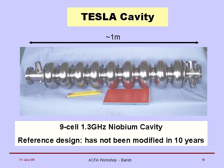 TESLA Cavity ~1 m 9 -cell 1. 3 GHz Niobium Cavity Reference design: has