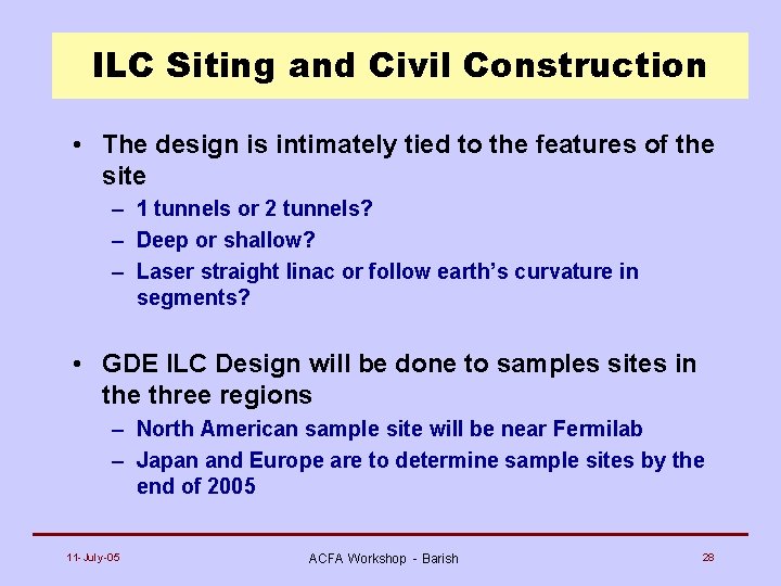 ILC Siting and Civil Construction • The design is intimately tied to the features